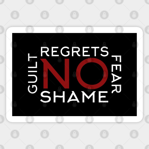 No regrets, fear, shame or guilt Magnet by Schuettelspeer